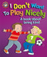Our Emotions and Behaviour: I Don't Want to Play Nicely - A book about being kind