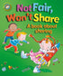 Our Emotions and Behaviour: Not Fair, Won't Share - A book about sharing
