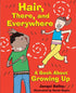 Hair, There, and Everywhere: A Book About Growing Up